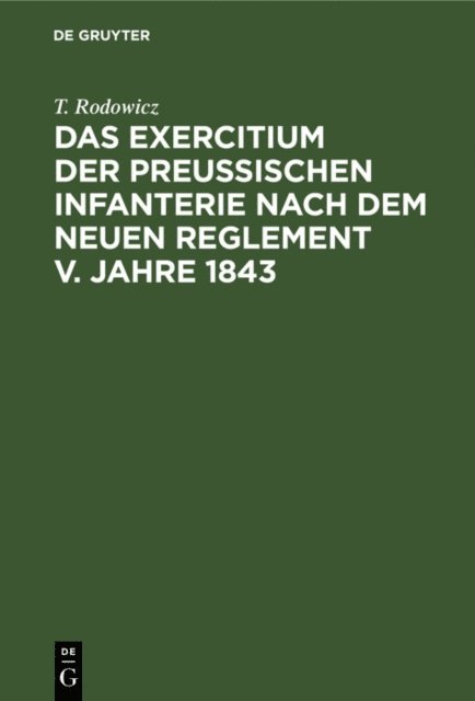 T. Rodowicz - Das Exercitium der preussischen Infanterie nach dem neuen Reglement v. Jahre 1843, E-bok