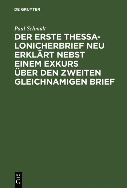 Paul Schmidt - Der erste Thessalonicherbrief neu erklärt nebst einem Exkurs über den zweiten gleichnamigen Brief, E-bok