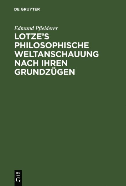 Edmund Pfleiderer - Lotze’s philosophische Weltanschauung nach ihren Grundzügen, E-bok