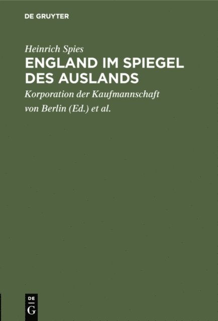 Heinrich Spies, Handels-Hochschule Berlin, Korporation der Kaufmannschaft von Berlin - England im Spiegel des Auslands, E-bok