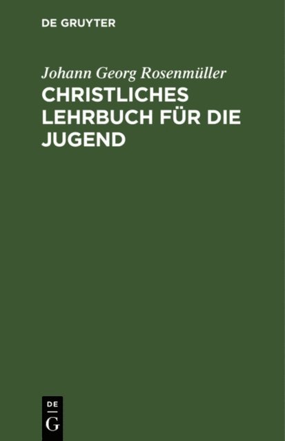 Johann Georg Rosenmuller - Christliches Lehrbuch für die Jugend, E-bok