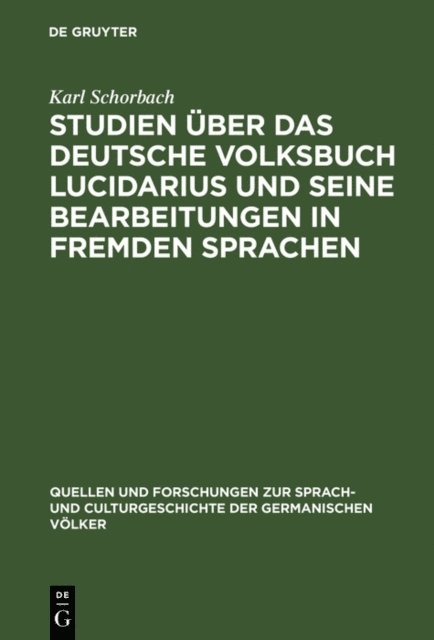 Karl Schorbach - Studien über das deutsche Volksbuch Lucidarius und seine Bearbeitungen in fremden Sprachen, E-bok