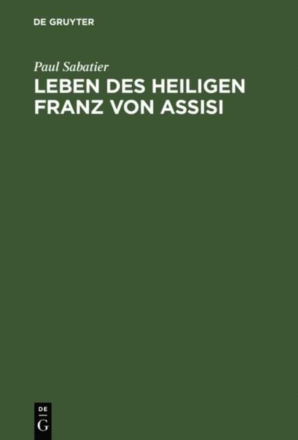 Paul Sabatier - Leben des Heiligen Franz von Assisi, E-bok