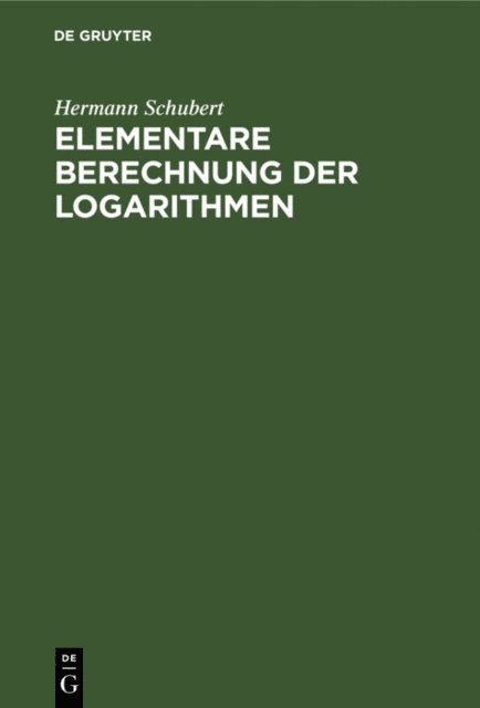 Hermann Schubert - Elementare Berechnung der Logarithmen, E-bok