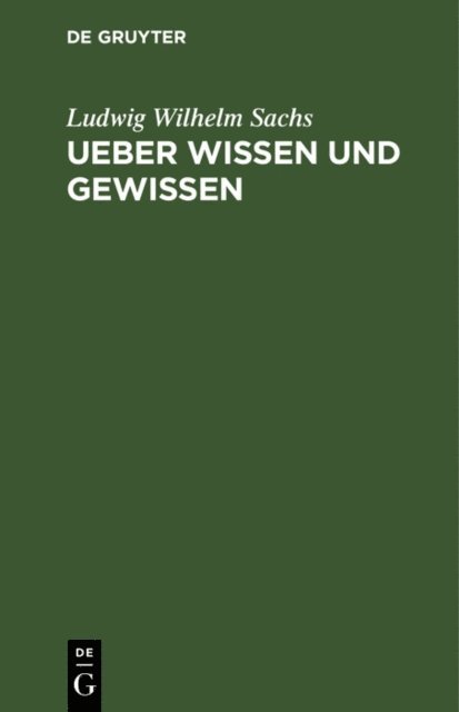 Ludwig Wilhelm Sachs - Ueber Wissen und Gewissen, E-bok