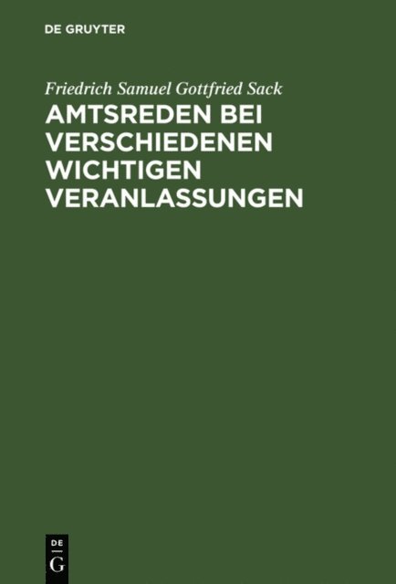 Friedrich Samuel Gottfried Sack - Amtsreden bei verschiedenen wichtigen Veranlassungen, E-bok