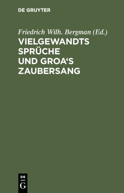 Friedrich Wilh. Bergman - Vielgewandts Sprüche und Groa's Zaubersang, E-bok