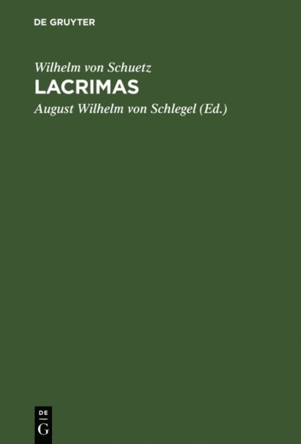 Wilhelm von Schuetz, August Wilhelm von Schlegel - Lacrimas, E-bok