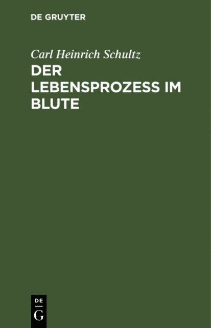 Carl Heinrich Schultz - Der Lebensprozess im Blute, E-bok