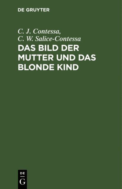 C. W. Salice-Contessa, C. J. Contessa - Das Bild der Mutter und das blonde Kind, E-bok