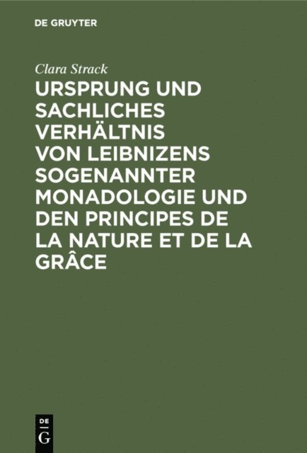 Clara Strack - Ursprung und sachliches Verhältnis von Leibnizens sogenannter Monadologie und den Principes de la nature et de la grâce, E-bok