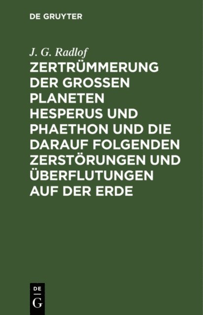 J. G. Radlof - Zertrümmerung der großen Planeten Hesperus und Phaethon und die darauf folgenden Zerstörungen und Überflutungen auf der Erde, E-bok
