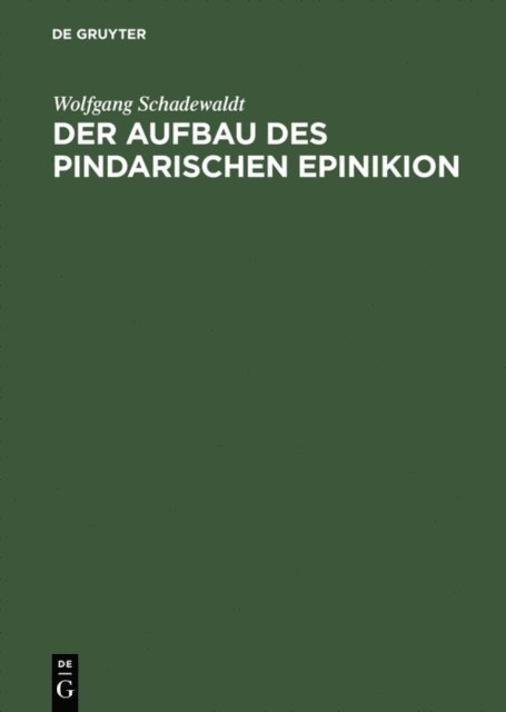 Wolfgang Schadewaldt - Der Aufbau des Pindarischen Epinikion, E-bok