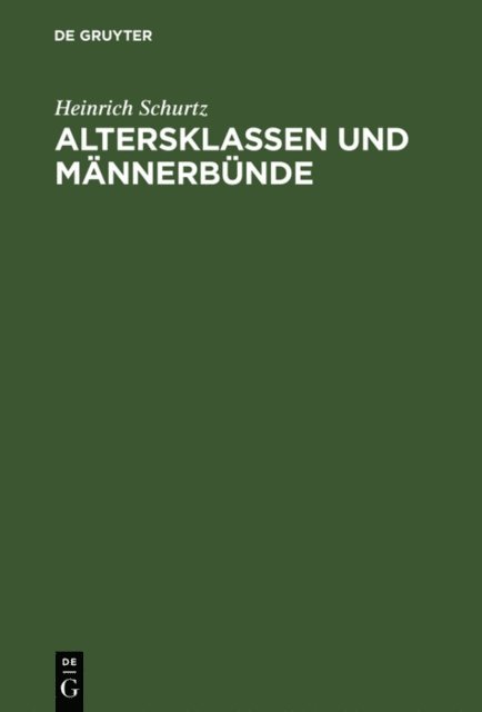 Heinrich Schurtz - Altersklassen und Männerbünde, E-bok