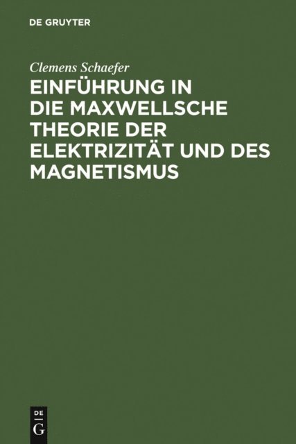 Clemens Schaefer - Einführung in die Maxwellsche Theorie der Elektrizität und des Magnetismus, E-bok