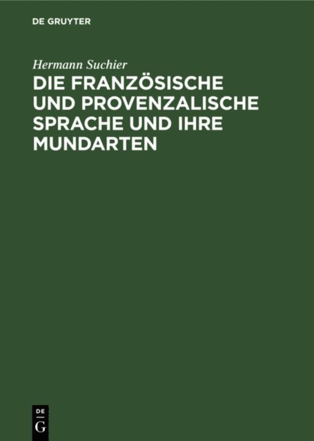 Hermann Suchier - Die französische und provenzalische Sprache und ihre Mundarten, E-bok