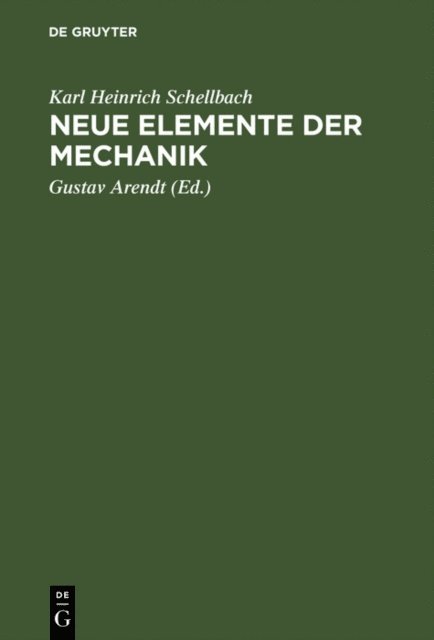 Karl Heinrich Schellbach, Gustav [Bearb.] Arendt - Neue Elemente der Mechanik, E-bok