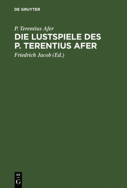 P. Terentius Afer, Friedrich [Ubers.] Jacob - Die Lustspiele des P. Terentius Afer, E-bok