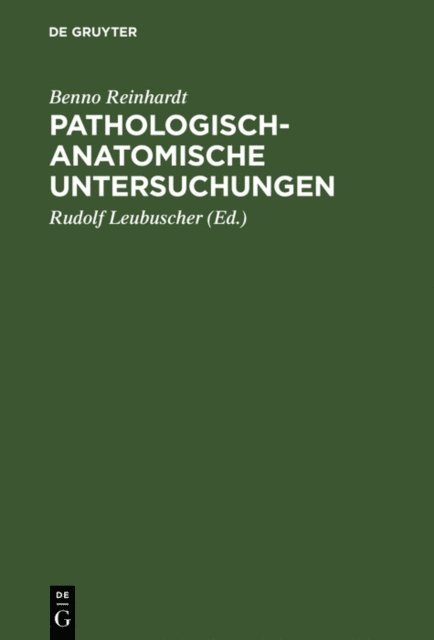 Benno Reinhardt, Rudolf Leubuscher - Pathologisch-anatomische Untersuchungen, E-bok