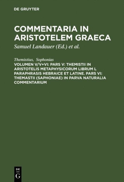 Sophonias, Themistius, Paul Wendland, Samuel Landauer - Pars V: Themistii in Aristotelis Metaphysicorum librum L paraphrasis hebraice et latine. Pars VI: Themastii (Saphoniae) in Parva naturalia commentarium, E-bok