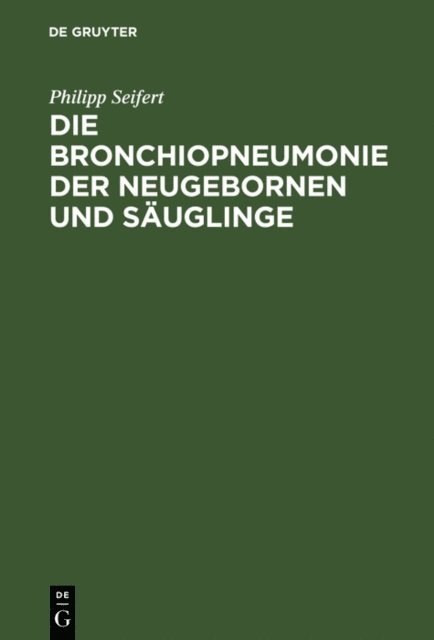 Philipp Seifert - Die Bronchiopneumonie der Neugebornen und Säuglinge, E-bok