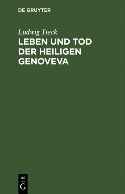 Ludwig Tieck - Leben und Tod der heiligen Genoveva, E-bok