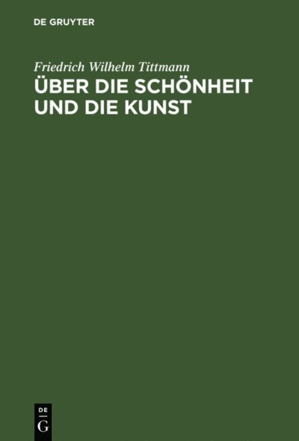 Friedrich Wilhelm Tittmann - Über die Schönheit und die Kunst, E-bok