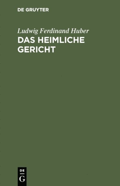 Ludwig Ferdinand Huber - Das heimliche Gericht, E-bok