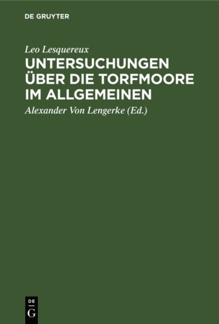 Leo Lesquereux, Alexander Von Lengerke - Untersuchungen über die Torfmoore im Allgemeinen, E-bok