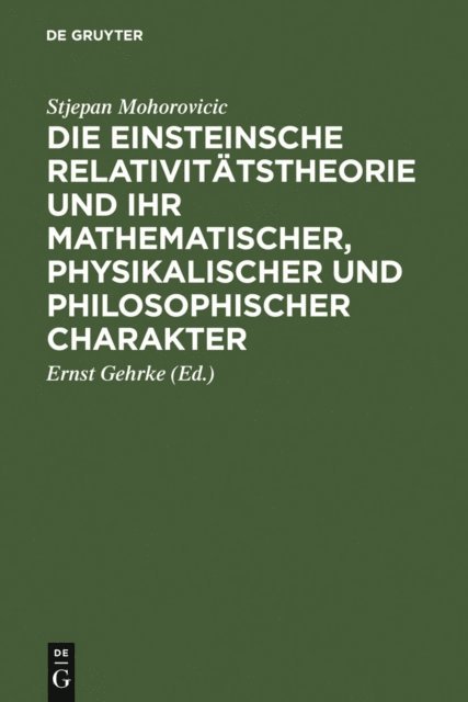 Stjepan Mohorovicic, Ernst [Mitarb.] Gehrke - Die Einsteinsche Relativitätstheorie und ihr mathematischer, physikalischer und philosophischer Charakter, E-bok