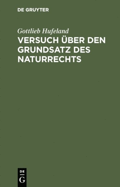Gottlieb Hufeland - Versuch über den Grundsatz des Naturrechts, E-bok