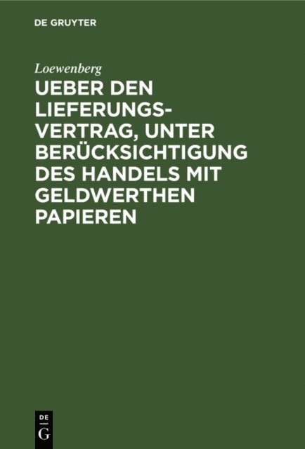 Loewenberg - Ueber den Lieferungs-Vertrag, unter Berücksichtigung des Handels mit geldwerthen Papieren, E-bok