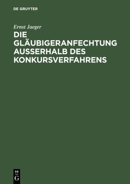 Ernst Jaeger - Die Gläubigeranfechtung außerhalb des Konkursverfahrens, E-bok