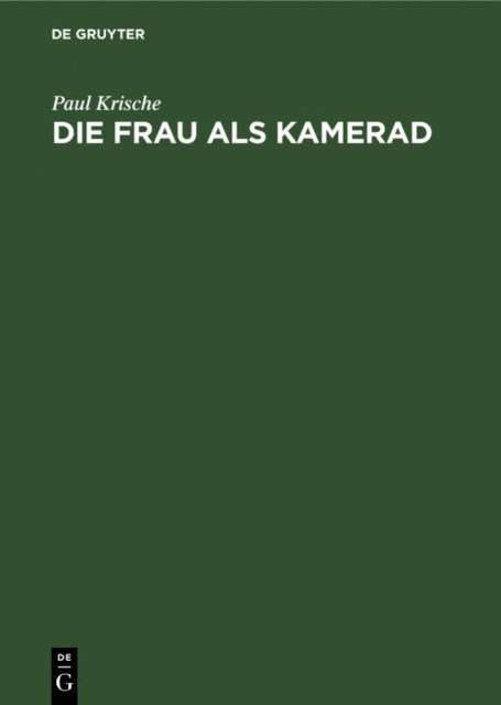 Paul Krische - Die Frau als Kamerad, E-bok
