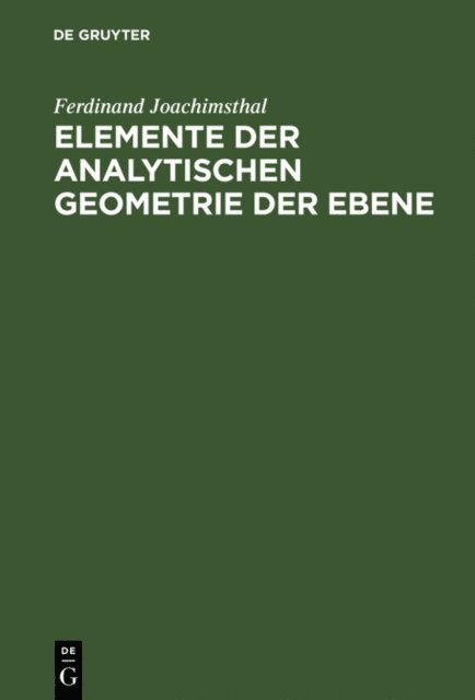Ferdinand Joachimsthal - Elemente der analytischen Geometrie der Ebene, E-bok