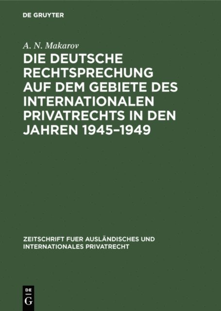 A. N. Makarov - Die deutsche Rechtsprechung auf dem Gebiete des internationalen Privatrechts in den Jahren 1945–1949, E-bok