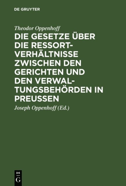 Theodor Oppenhoff, Joseph Oppenhoff - Die Gesetze über die Ressortverhältnisse zwischen den Gerichten und den Verwaltungsbehörden in Preußen, E-bok
