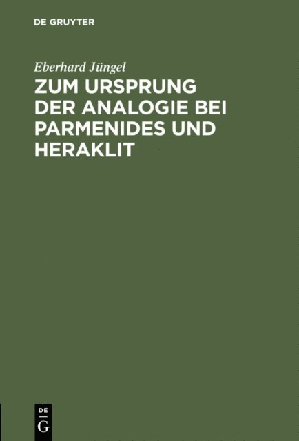 Eberhard Jungel - Zum Ursprung der Analogie bei Parmenides und Heraklit, E-bok