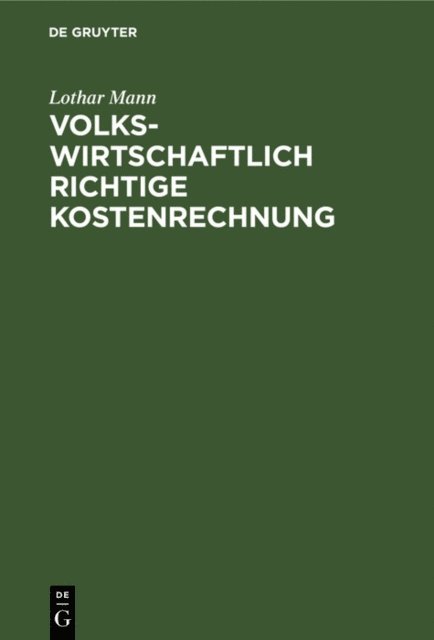Lothar Mann - Volkswirtschaftlich richtige Kostenrechnung, E-bok