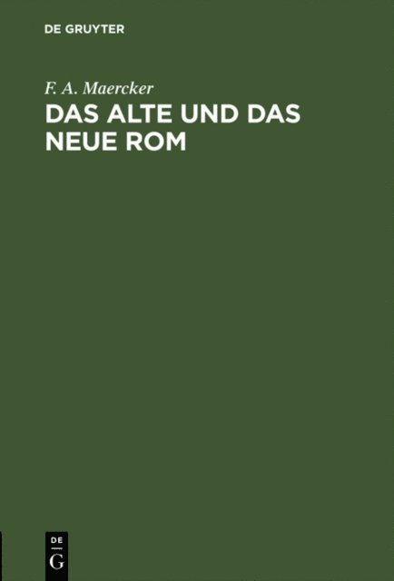 F. A. Maercker - Das alte und das neue Rom, E-bok