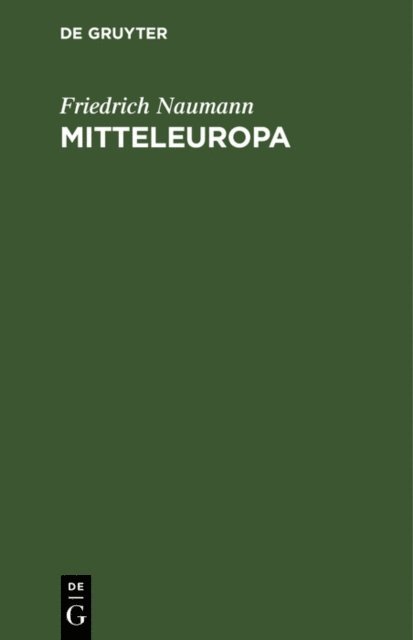 Friedrich Naumann - Mitteleuropa, E-bok