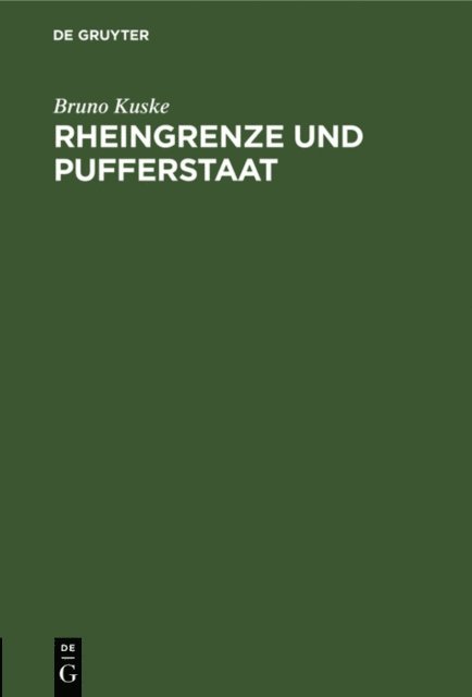 Bruno Kuske - Rheingrenze und Pufferstaat, E-bok