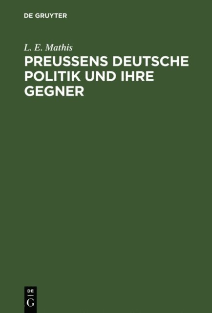 L. E. Mathis - Preußens deutsche Politik und ihre Gegner, E-bok
