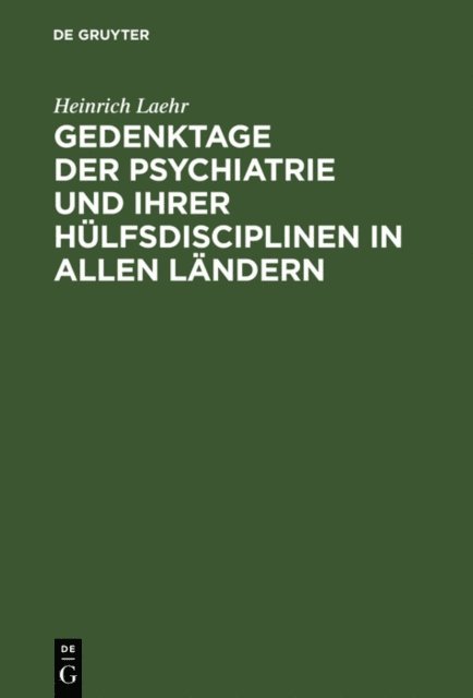 Heinrich Laehr - Gedenktage der Psychiatrie und ihrer Hülfsdisciplinen in allen Ländern, E-bok