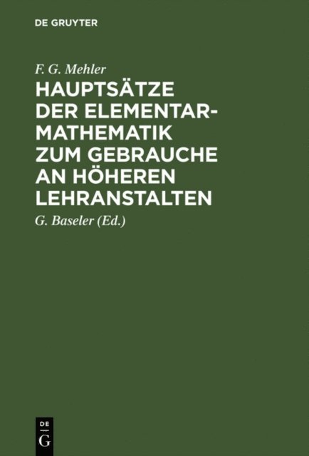 F. G. Mehler, G. Baseler - Hauptsätze der Elementar-Mathematik zum Gebrauche an höheren Lehranstalten, E-bok