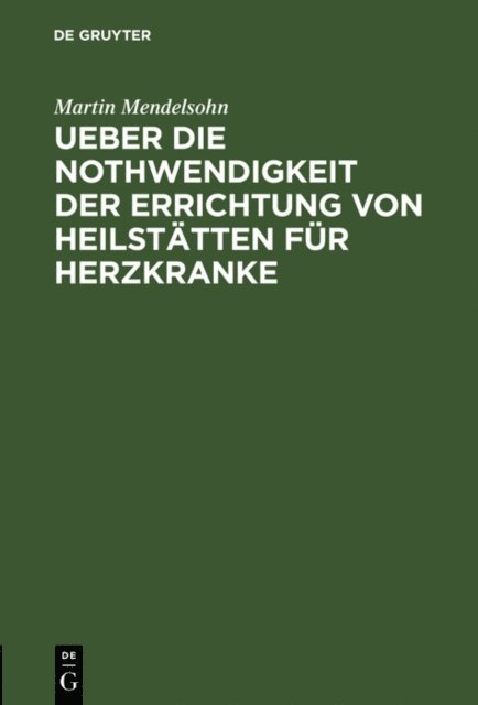 Martin Mendelsohn - Ueber die Nothwendigkeit der Errichtung von Heilstätten für Herzkranke, E-bok