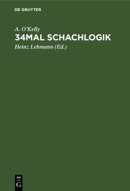 A. O'Kelly, Heinz Lehmann - 34mal Schachlogik, E-bok. Tillgänglighet: Lägg i varukorg