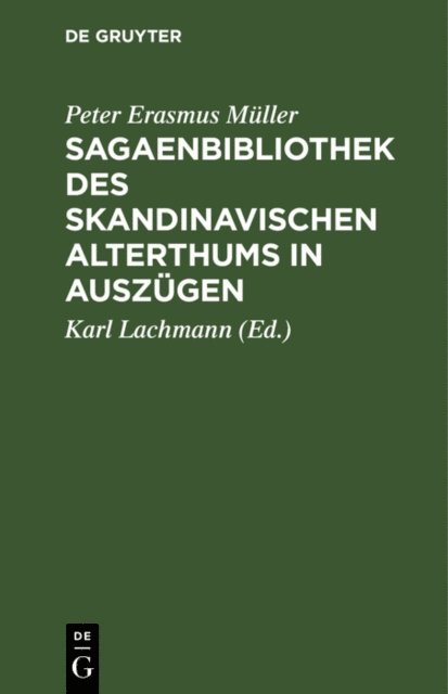 Peter Erasmus Muller, Karl [Ubers.] Lachmann - Sagaenbibliothek des Skandinavischen Alterthums in Auszügen, E-bok