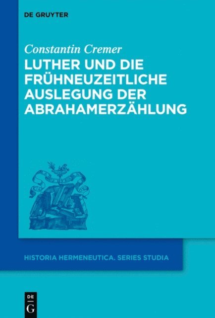 Constantin Cremer - Luther und die frühneuzeitliche Auslegung der Abrahamerzählung, E-bok