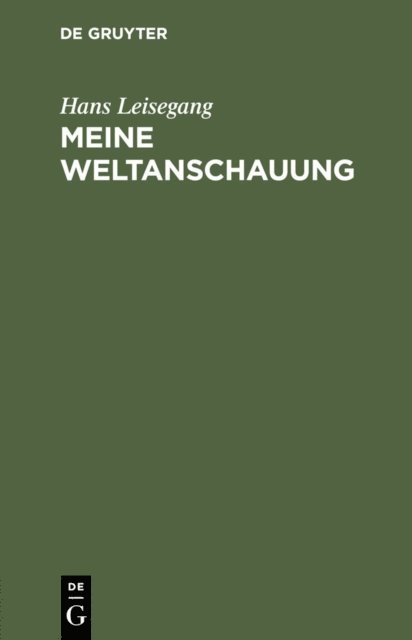 Hans Leisegang - Meine Weltanschauung, E-bok